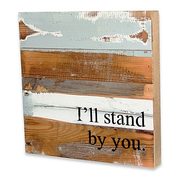 "I'll Stand by You" Inspirational Reclaimed Wood Wall Art - $22.99 ($22.00 Off)