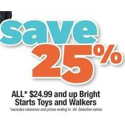 All $24.99 and Up Bright Starts Toys and Walkers - 25% off