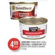 Hereford Corned Beef Gold Seal or Clover Leaf Wild Pacific Red Sockeye Salmon  - $4.99