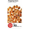 Popping Corn - $0.40/100g (15% off)